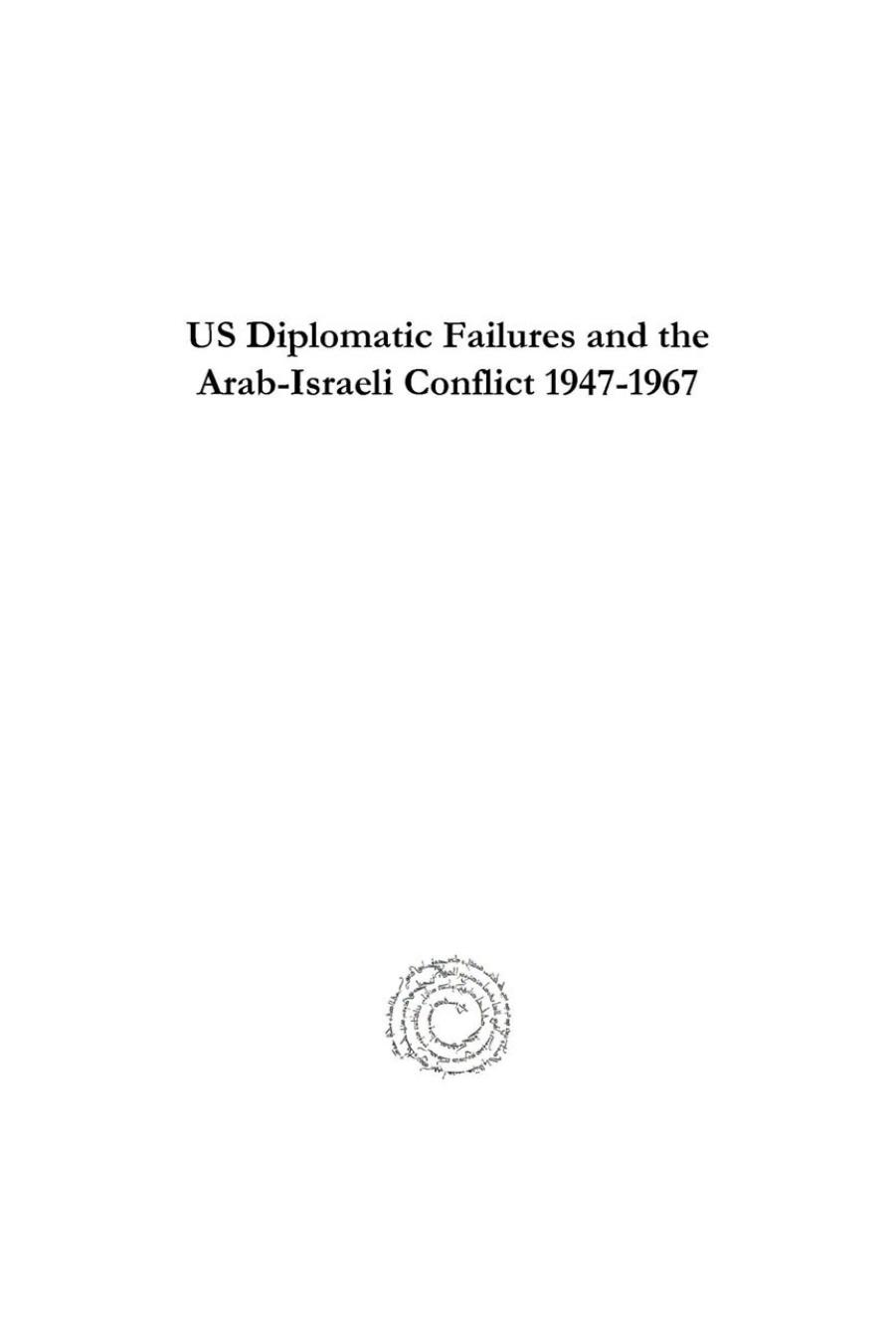 US Diplomatic Failures and the Arab-Israeli Conflict, 1947-1967: With Reference to Final Borders, Palestinian Refugees and the Status of Jerusalem (Conflict and Trade) by Candace Karp