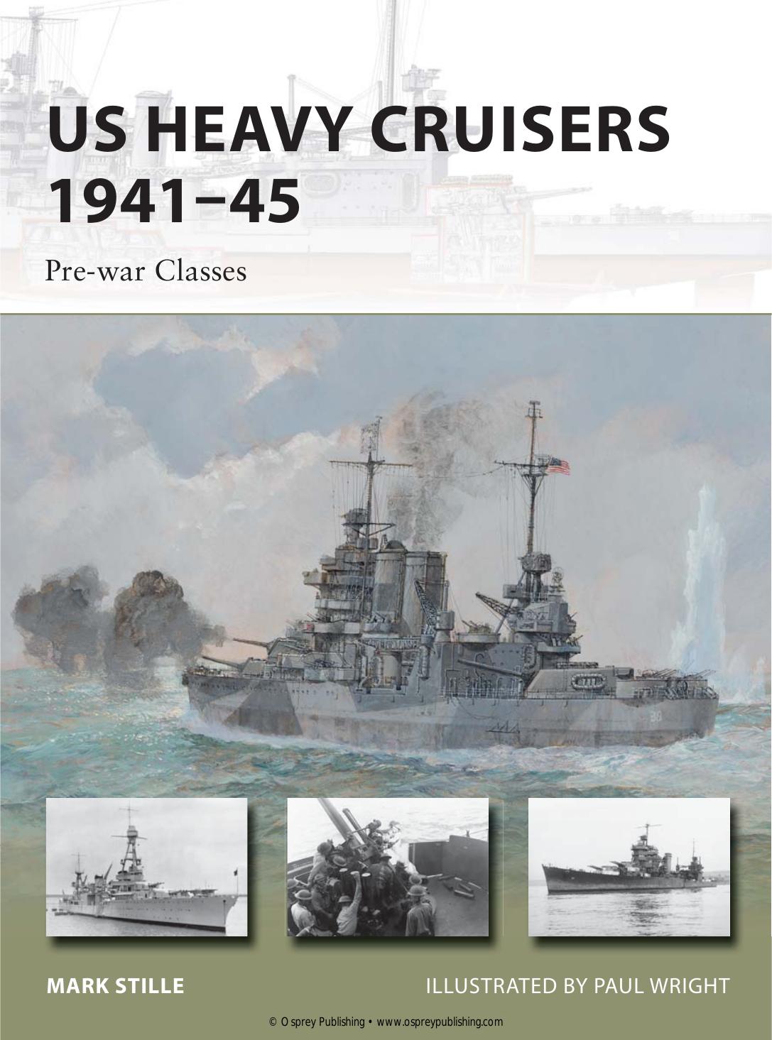US Heavy Cruisers 1941â45: Pre-war Classes by Mark E Stille Paul Wright