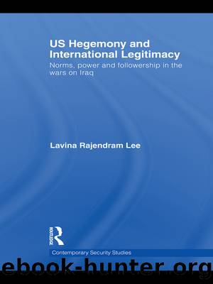 US Hegemony and International Legitimacy by Lavina Rajendram Lee