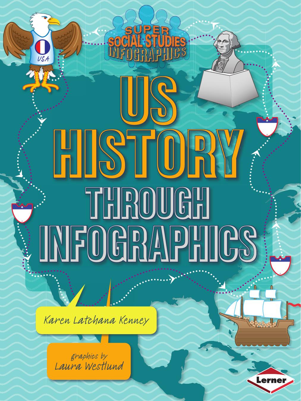 US History Through Infographics by Karen Latchana Kenney