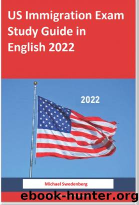 US Immigration Exam Study Guide in English 2022 by Mike Swedenberg