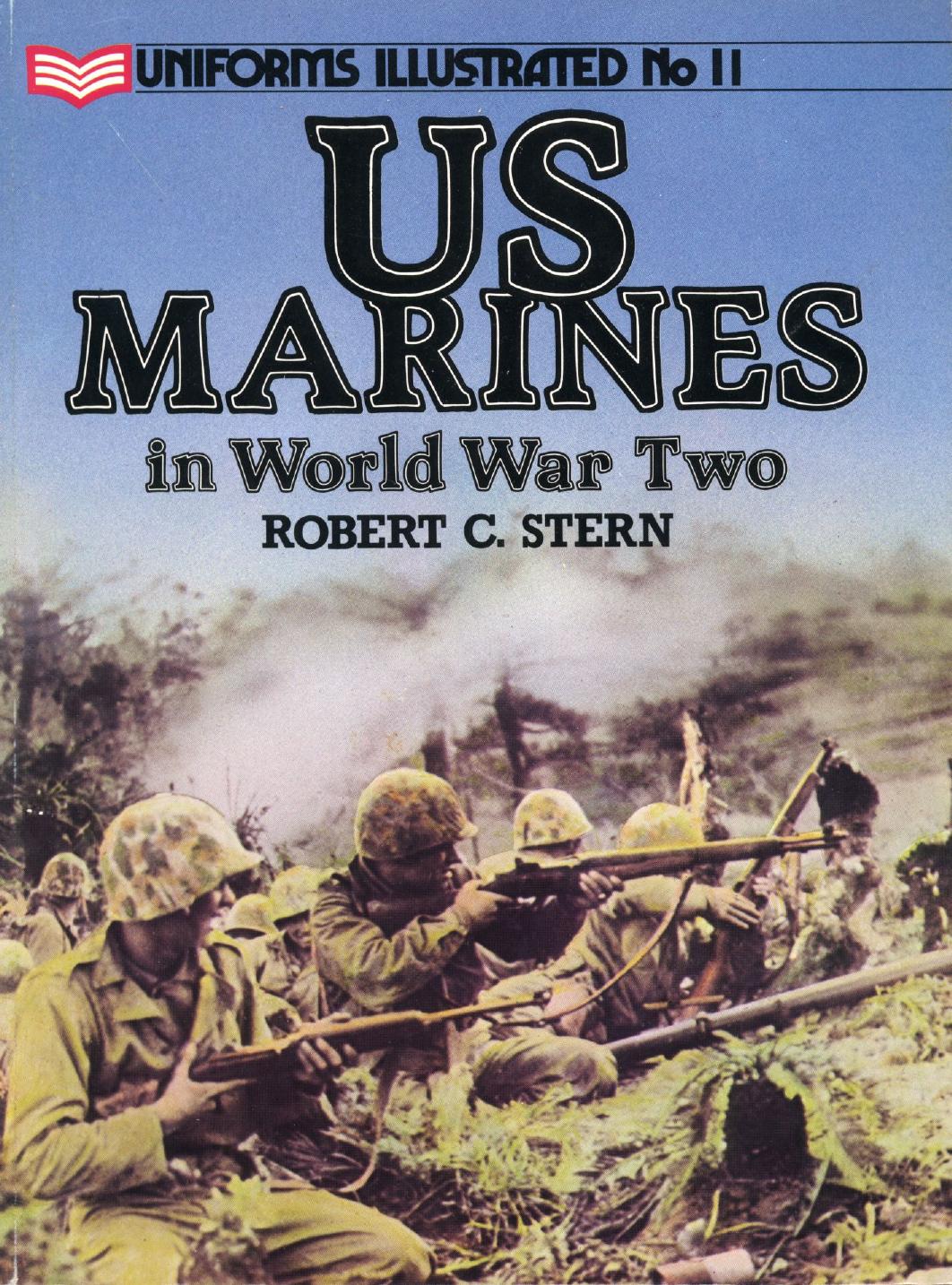 US Marines in World War Two (Uniforms Illustrated 11) by Robert C. Stern