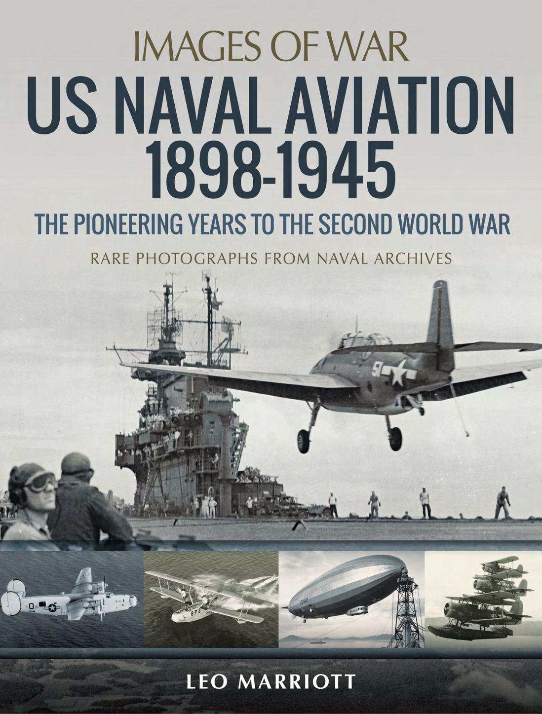 US Naval Aviation 1898-1945: The Pioneering Years to the Second World War by LEO MARRIOTT