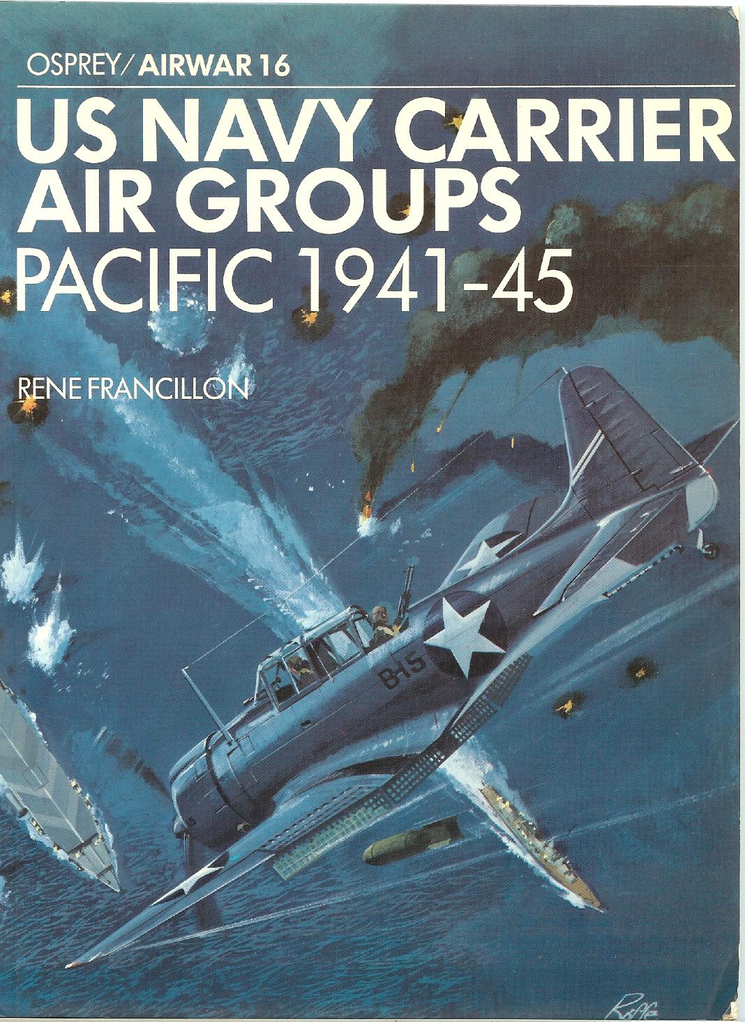 US Navy Carrier Air Group: Pacific 1941-1945 by Rene Francillon Michael Roffe