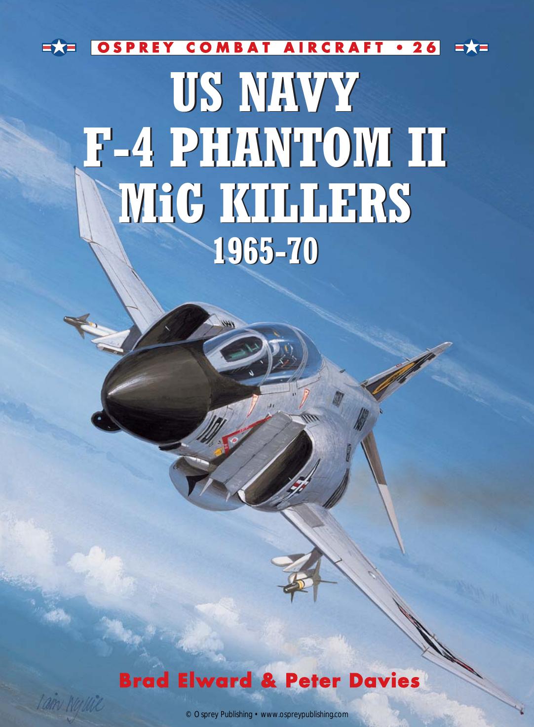 US Navy F-4 Phantom II MiG Killers 1965â70 by Brad Elward Peter E. Davies