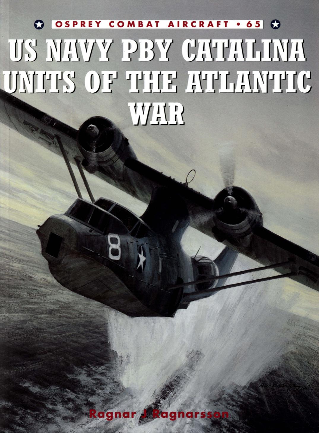 US Navy PBY Catalina Units of the Atlantic War by Ragnar J Ragnarsson