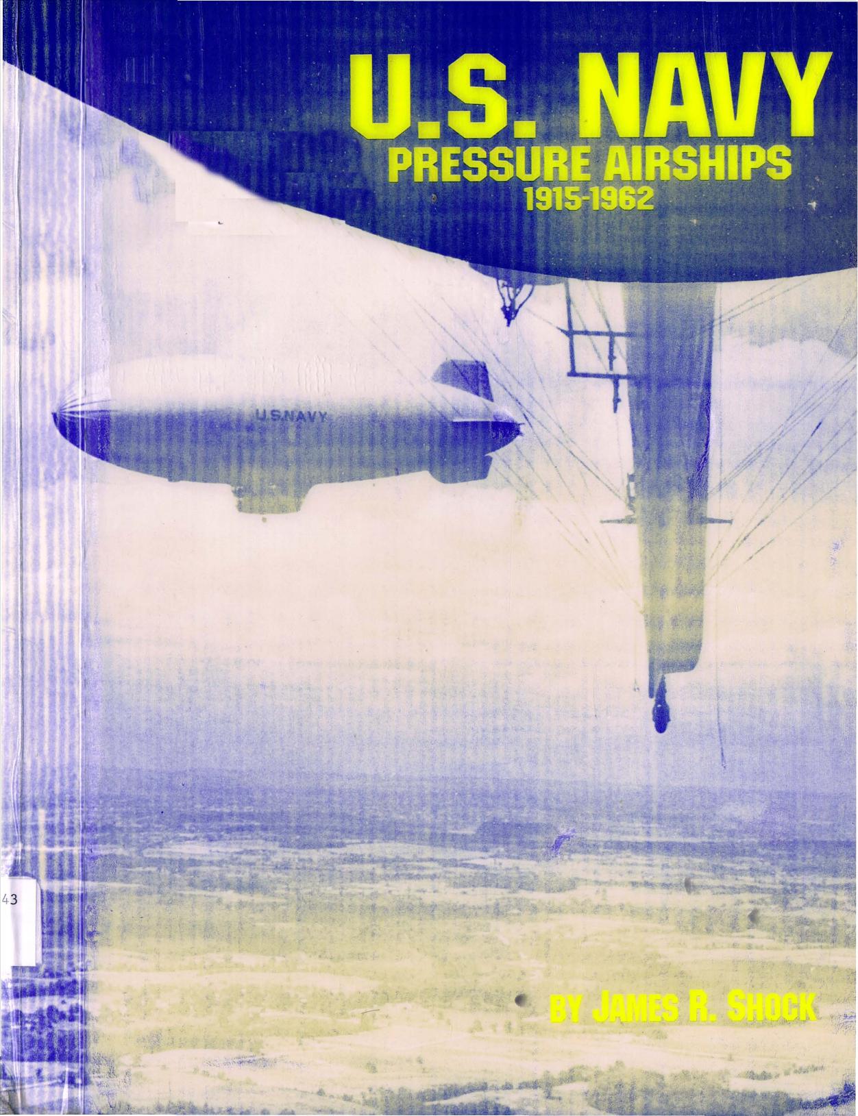 US Navy Pressure Airships 1915-1962 by James R Shock