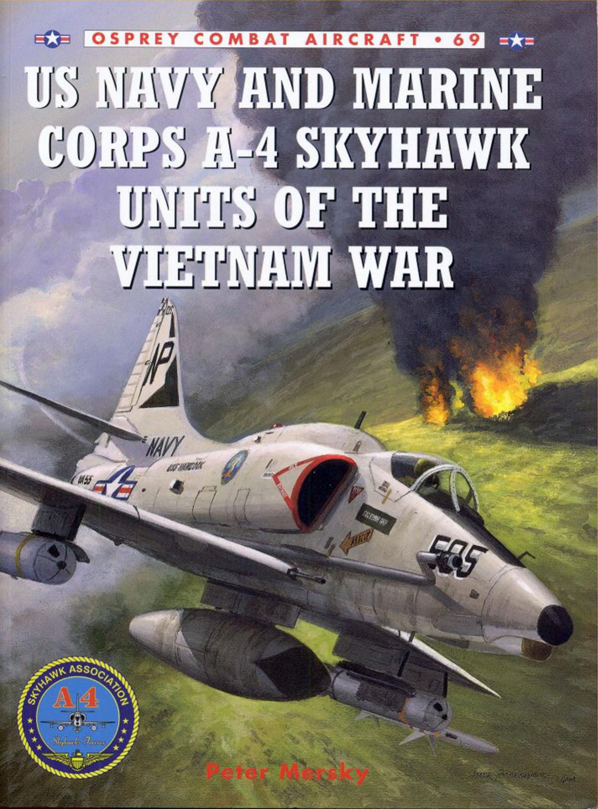 US Navy and Marine Corps A-4 Skyhawk Units of the Vietnam War 1963â1973 by Peter Mersky Tom Tullis