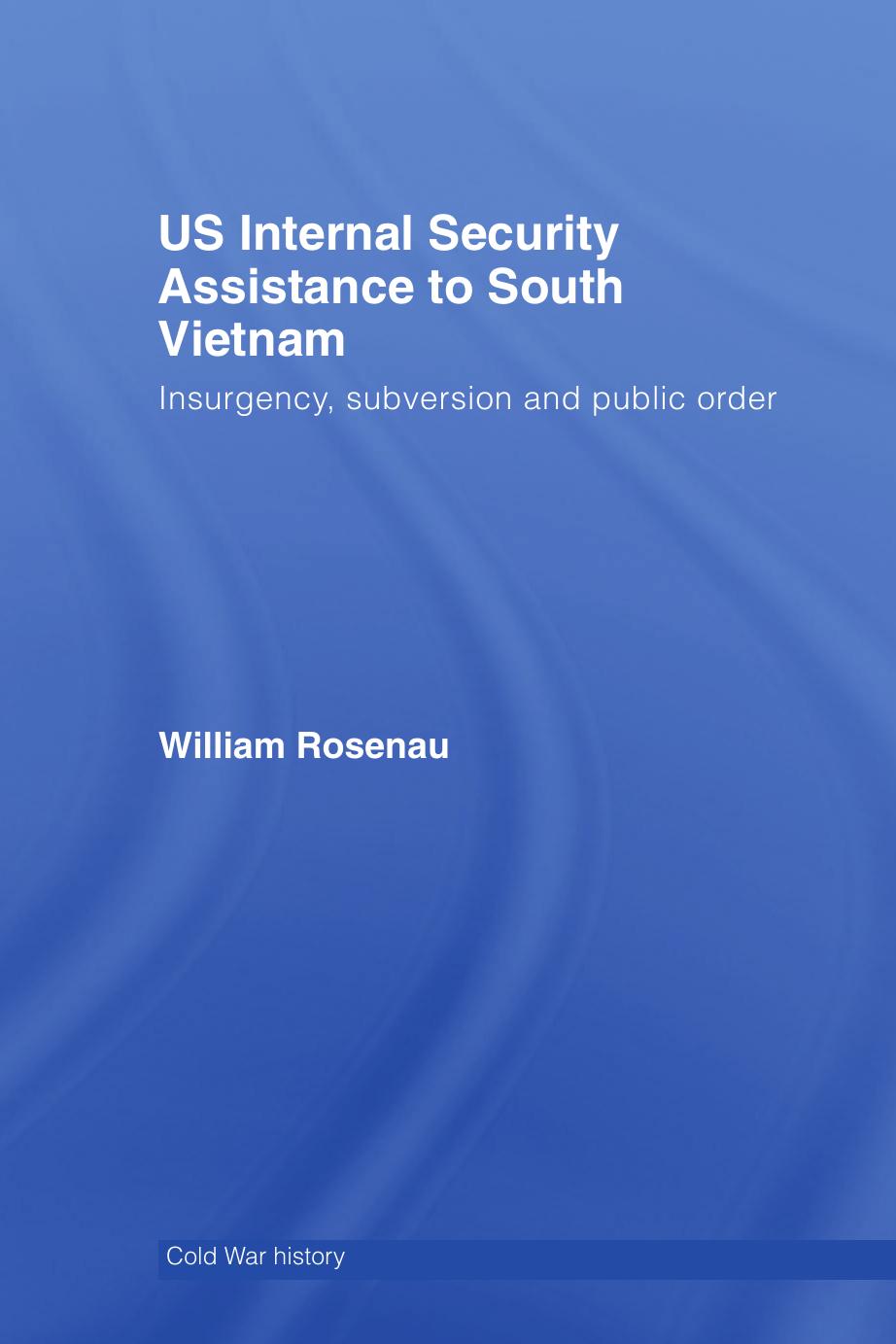 US Paramilitary Assistants to South Vietnam: Insurgency, Subversion and Public Order (Cold War History) by William Rosenau