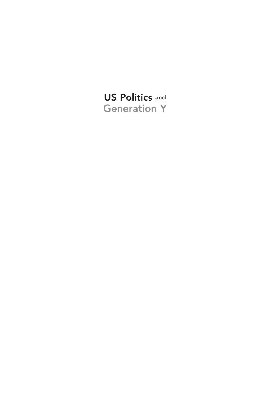US Politics and Generation Y : Engaging the Millennials by David Rankin