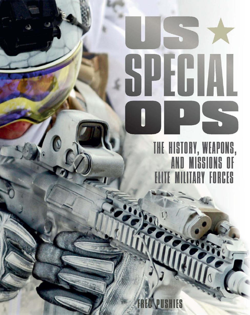 US Special Ops: The History, Weapons, and Missions of Elite Military Forces by Fred Pushies