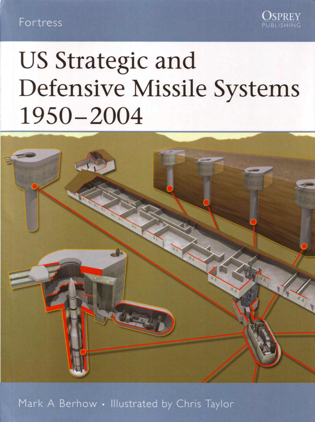 US Strategic and Defensive Missile Systems 1950-2004 by Mark Berhow Chris Taylor