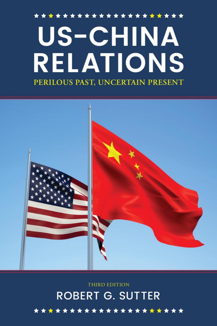 US-China Relations: Perilous Past, Uncertain Present, 3rd Edition by Robert G. Sutter