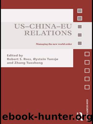 US-China-EU Relations by Ross Robert;Tunsjø Øystein;Tuosheng Zhang;