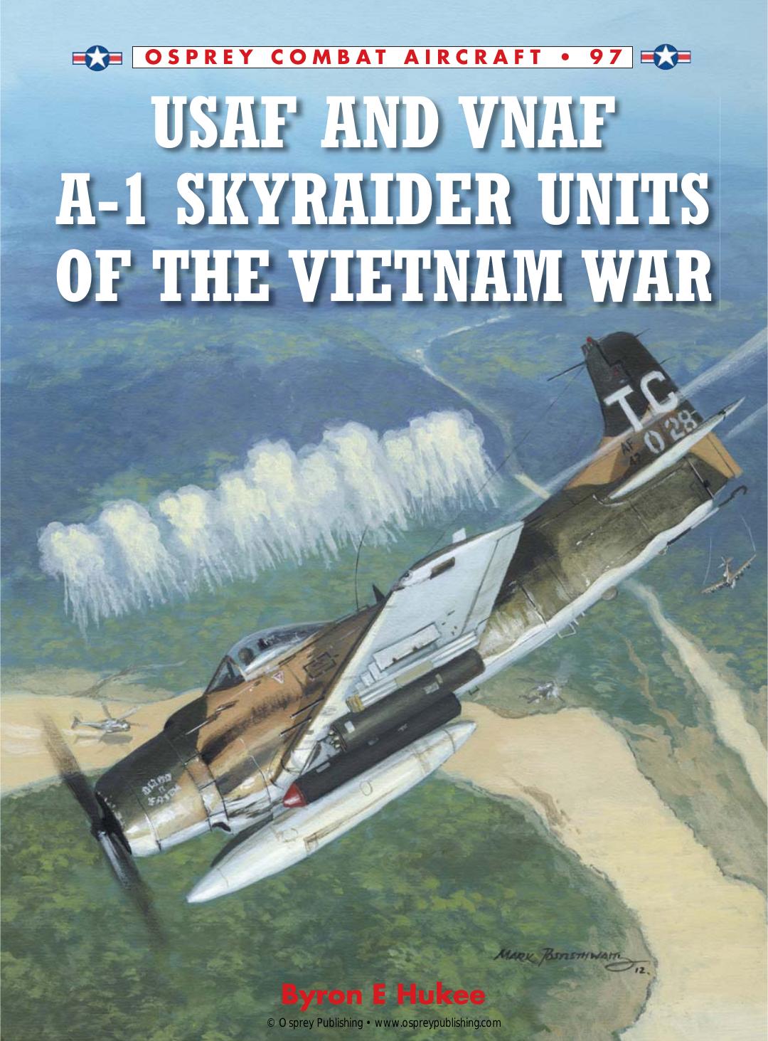 USAF and VNAF A-1 Skyraider Units of the Vietnam War by Byron Hukee; Jim Laurier(Illustrations)