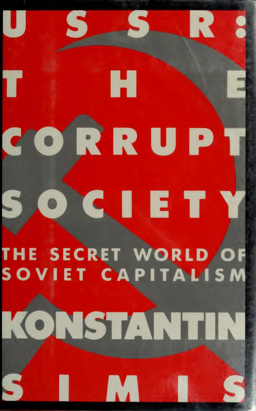 USSR: The Corrupt Society: The Secret World of Soviet Capitalism by Konstantin Simis