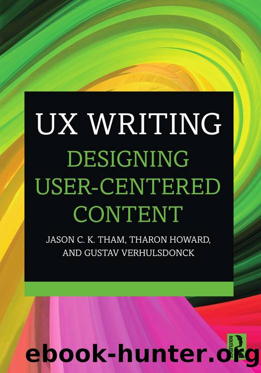 UX Writing; Designing User-Centered Content by Jason C. K. Tham & Tharon Howard & Gustav Verhulsdonck