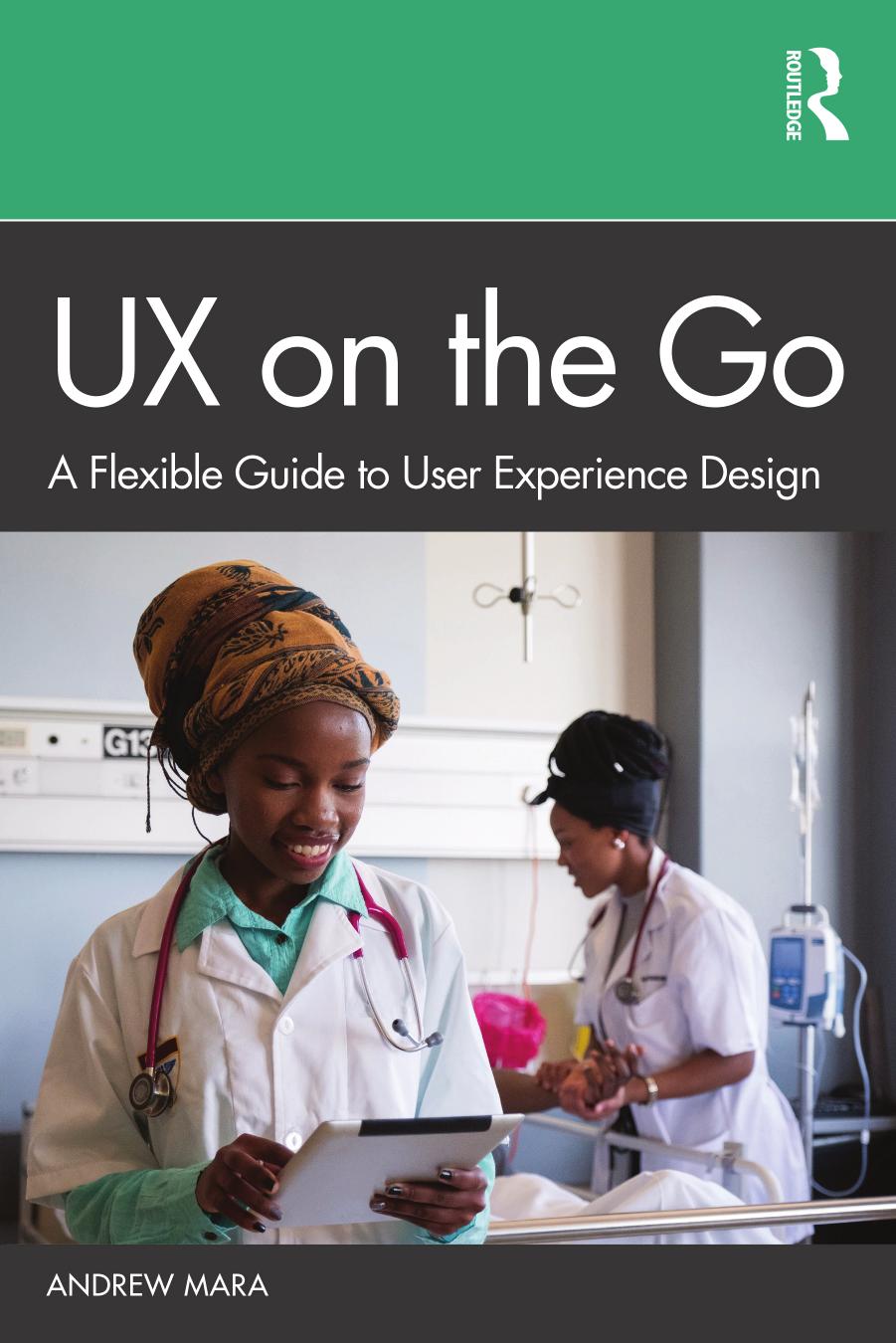 UX on the Go: A Flexible Guide to User Experience Design by Andrew Mara