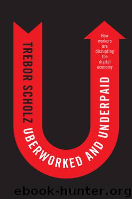 Uberworked and Underpaid by Trebor Scholz