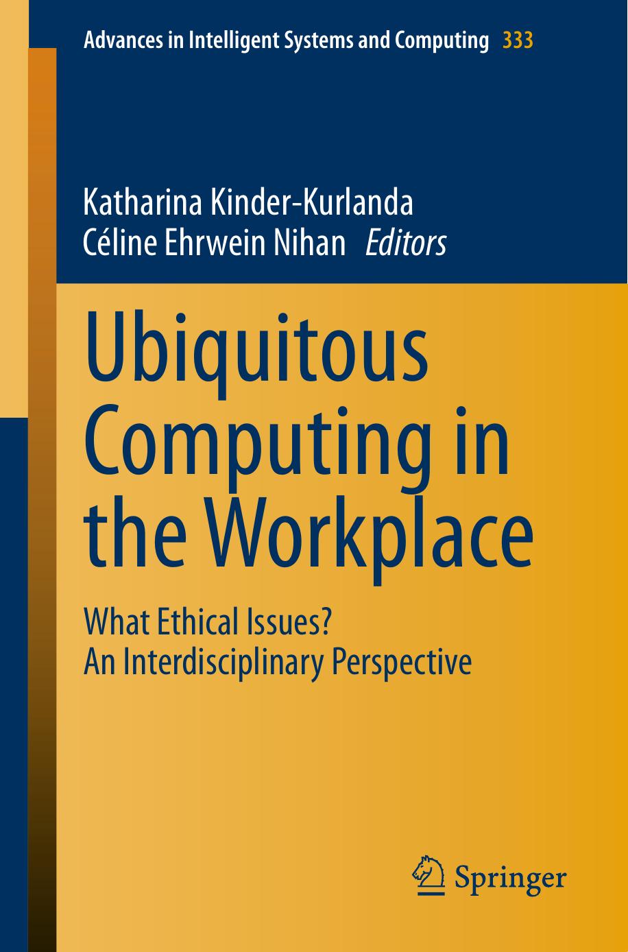 Ubiquitous Computing in the Workplace: What Ethical Issues? An Interdisciplinary Perspective by Katharina Kinder-Kurlanda Céline Ehrwein Nihan (eds.)