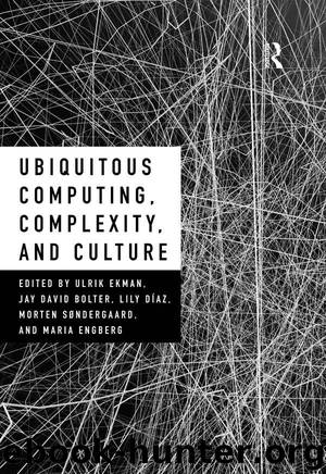 Ubiquitous Computing, Complexity, and Culture by Ulrik Ekman