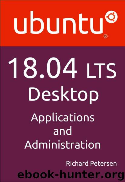 Ubuntu 18.04 LTS Desktop: Applications and Administration by Petersen Richard