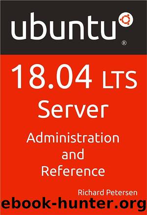 Ubuntu 18.04 LTS Server: Administration and Reference by Richard Petersen