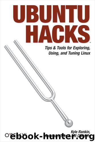 Ubuntu Hacks by Jonathan Oxer & Kyle Rankin & Bill Childers