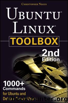 Ubuntu Linux Toolbox: 1000+ Commands for Power Users by Christopher Negus