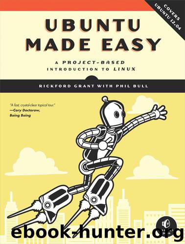 Ubuntu Made Easy by Rickford Grant & Phil Bull