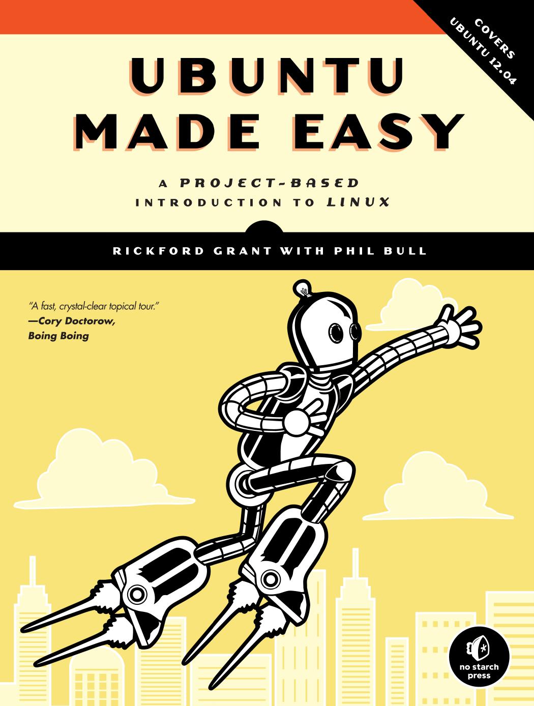 Ubuntu Made Easy: A Project-Based Introduction to Linux by Rickford Grant Phil Bull