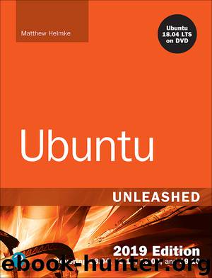 Ubuntu Unleashed 2019 Edition by Matthew Helmke