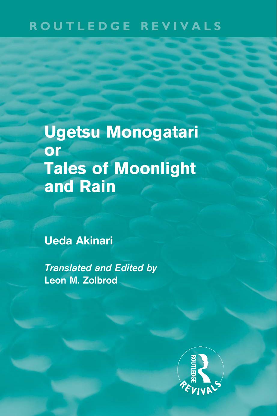 Ugetsu Monogatari or Tales of Moonlight and Rain: A Complete English Version of the Eighteenth-Century Japanese Collection of Tales of the Supernatural by Ueda Akinari; Leon M. Zolbrod