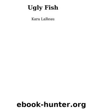 Ugly Fish by Kara LaReau