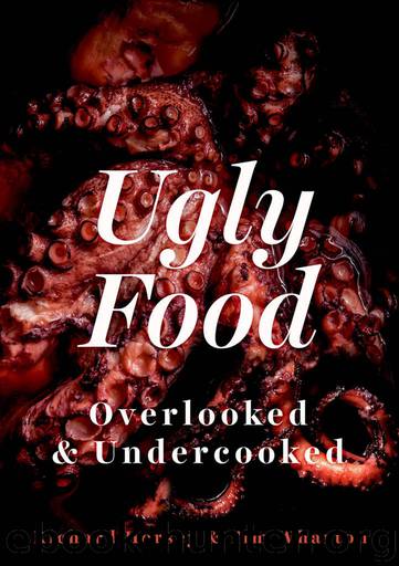Ugly Food: Overlooked and Undercooked by Horsey Richard & Wharton Tim