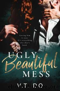 Ugly, Beautiful Mess by V.T. Do