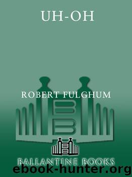 Uh-Oh by Robert Fulghum