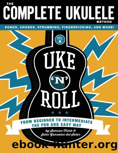 Uke 'N' Roll: The Complete Ukulele Method by Samson Trinh & John Gonzalez del Solar