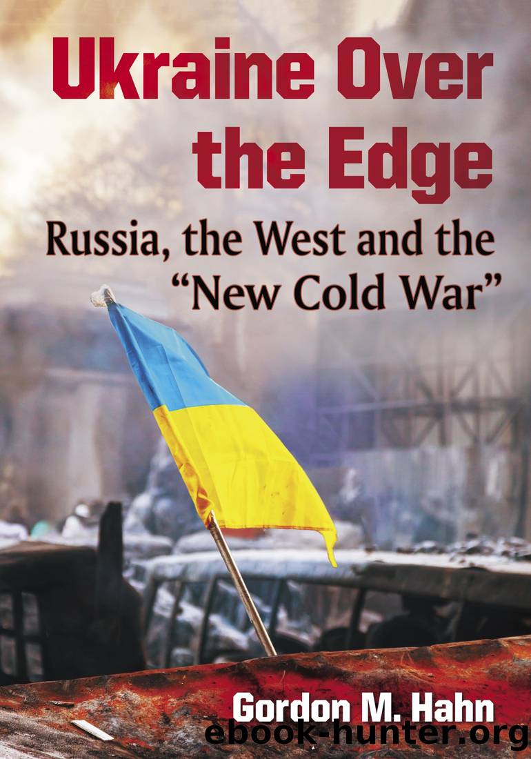 Ukraine Over the Edge: Russia, the West and the "New Cold War by Gordon M. Hahn