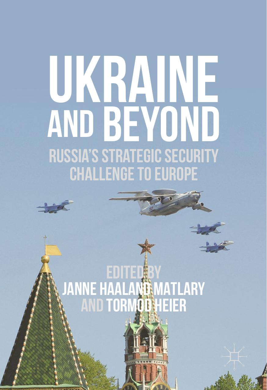 Ukraine and Beyond : Russia's Strategic Security Challenge to Europe by Janne Haaland Matlary Tormod Heier (eds.)