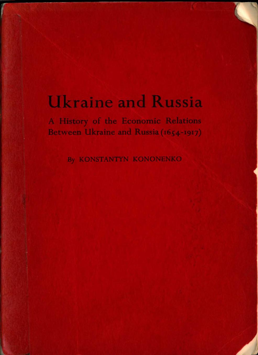 Ukraine and Russia: A History of the Economic Relations Between Ukraine and Russia, 1654-1917 by Konstantyn Kononenko Roman Smal-Stocki Lev E. Dobriansky