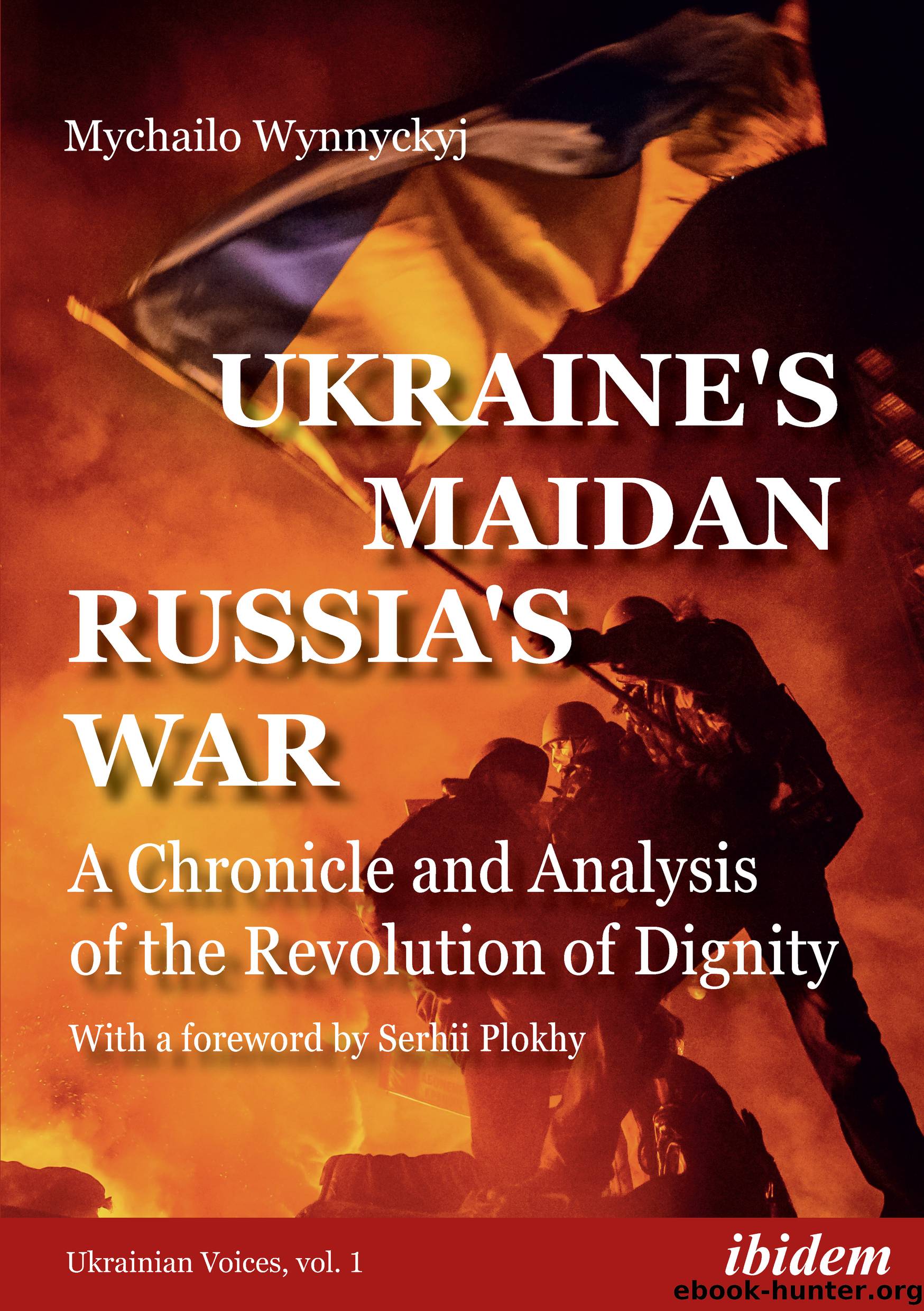 Ukraine's Maidan, Russia's War by Mychailo Wynnyckyj
