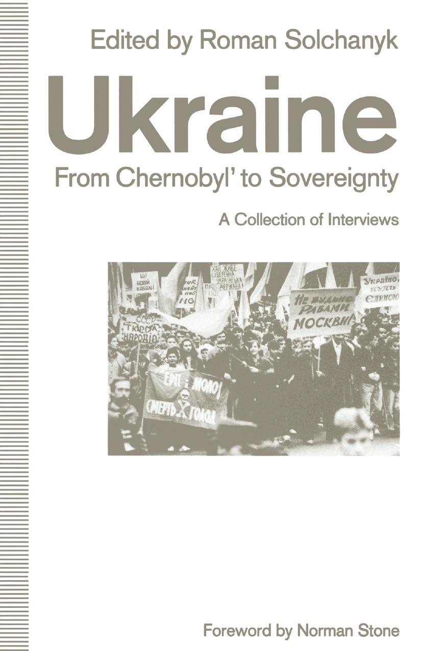 Ukraine: From Chernobylâ to Sovereignty: A Collection of Interviews by Roman Solchanyk (eds.)