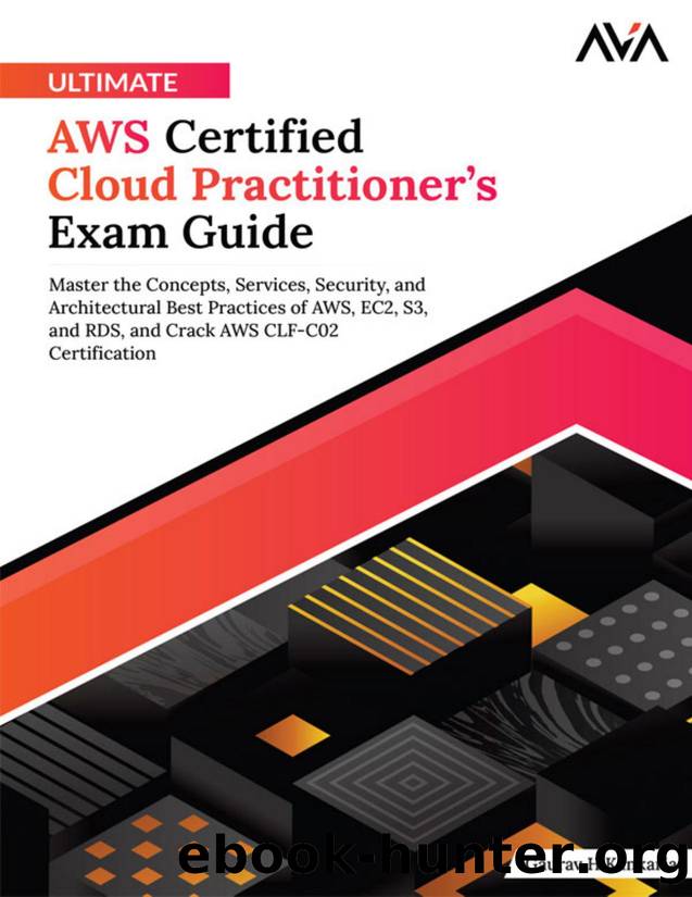 Ultimate AWS Certified Cloud Practitionerâs Exam Guide: Master the Concepts, Services, Security, and Architectural Best Practices of AWS, EC2, S3, and RDS, and Crack AWS CLF-C02  by Gaurav H Kankaria