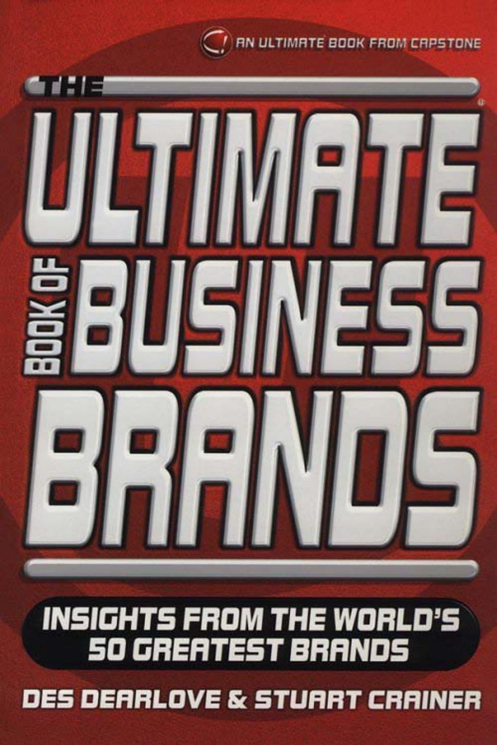 Ultimate Book of Business Brands: Insights from the World's 50 Greatest Brands (The Ultimate Series) by Stuart Crainer Des Dearlove