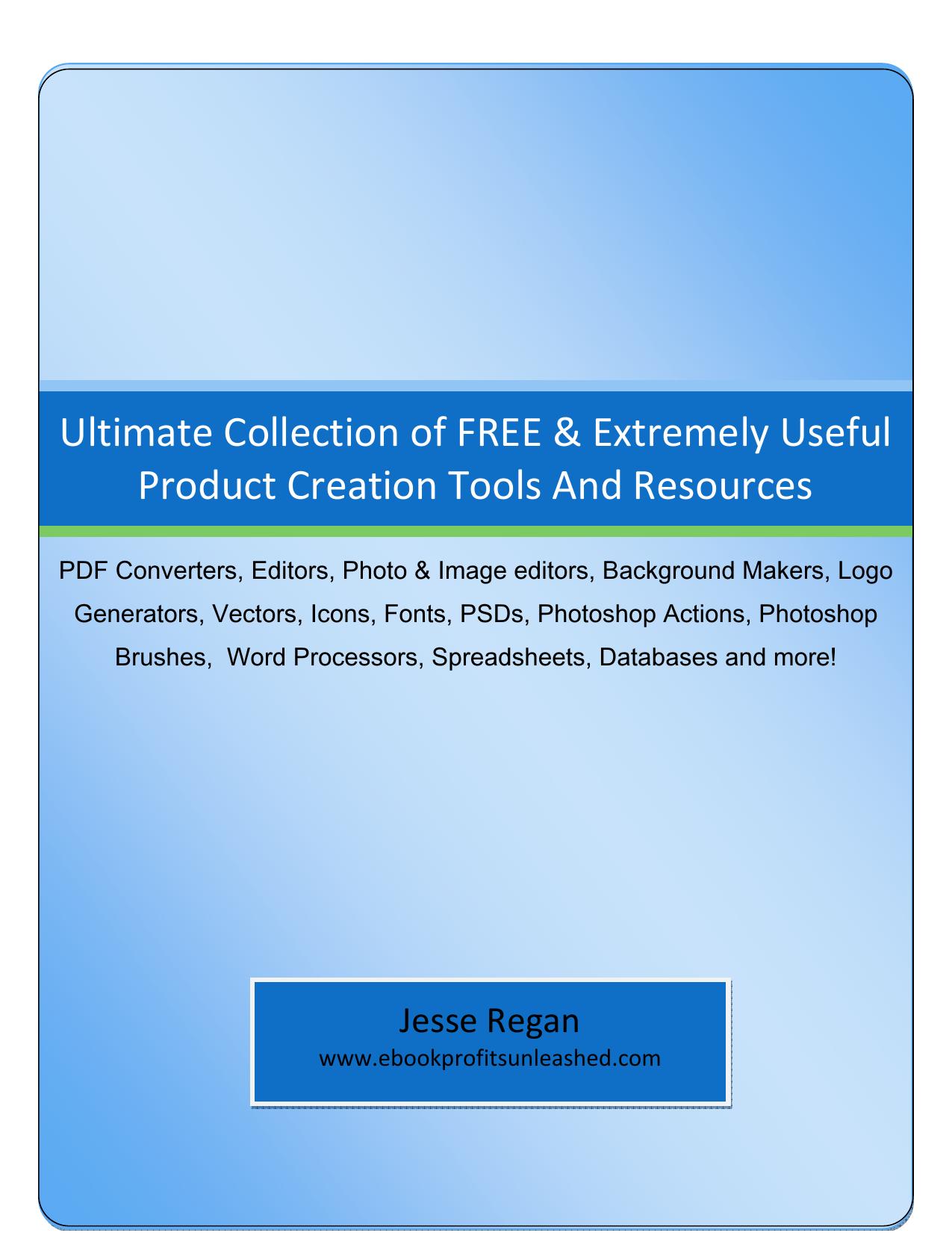 Ultimate Collection of FREE & Extremely Useful Product Creation Tools And Resources by Regan Jesse