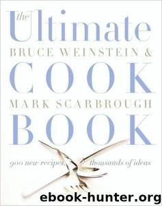 Ultimate Cook Book: 900 New Recipes, Thousands of Ideas by Bruce Weinstein; Mark Scarbrough