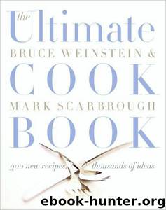 Ultimate Cook Book: 900 New Recipes, Thousands of Ideas by Bruce Weinstein;Mark Scarbrough
