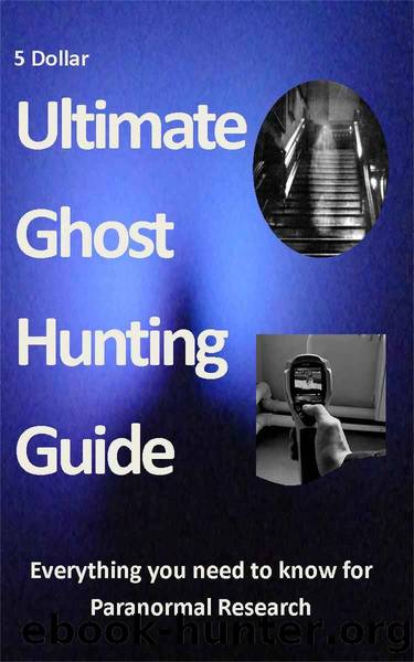 Ultimate Ghost Hunting Guide - A comprehensive manual for the Paranormal Researcher by Jeff Terrozas