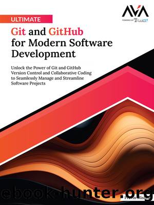 Ultimate Git and GitHub for Modern Software Development: Unlock the Power of Git and GitHub Version Control and Collaborative Coding to Seamlessly Manage and Streamline Software Pr by Pravin Mishra